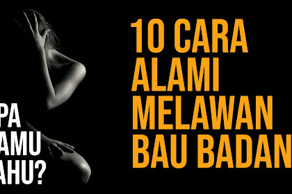 10 Cara Alami Melawan Bau Badan Yang Menyengat | Tips Sehat