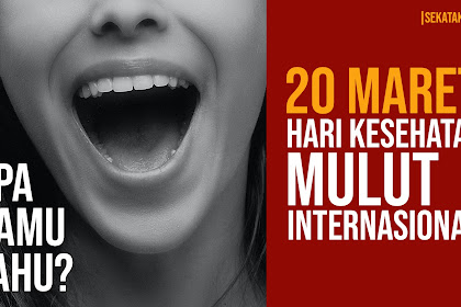 20 Maret Hari Kesehatan Mulut Internasional, Kepedulian Kita Tentang Kesehatan Mulut | Hot Info